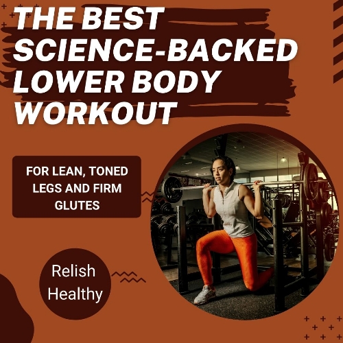 The Best Science-Backed Lower Body Workout