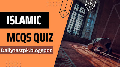 Repeated Islamic Studies Mcqs Quiz for Test Preparation -Dailytestpk