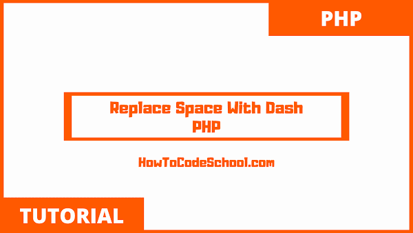 Replace Space With Dash PHP