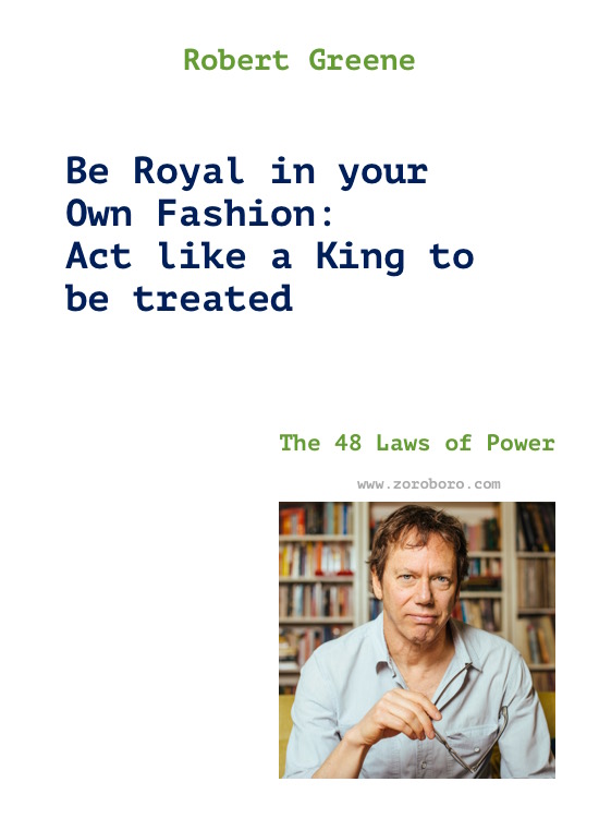 Robert Greene Quotes, Robert Greene The 48 Laws of Power, The Art of Seduction, Mastery Quotes. Robert Greene Books Quotes