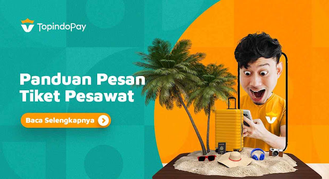 Cara Memesan Tiket Pesawat Via Aplikasi Topindopay