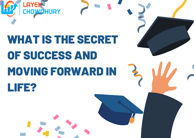 What Is The Secret Of Success And Moving Forward In Life?