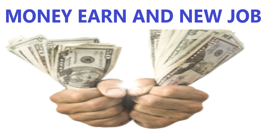 Money Earn and New JOB
