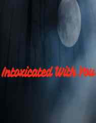 Read Novel Intoxicated With You by ItsMe! Full Episode