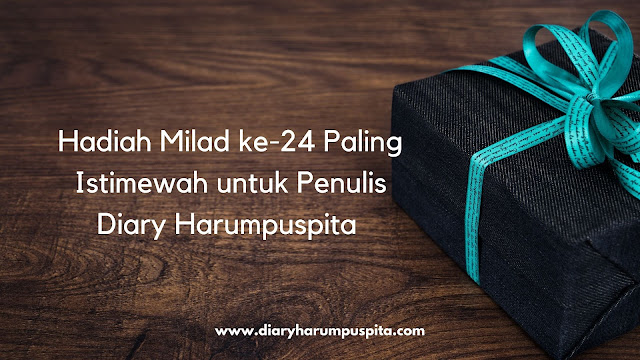 Hadiah Milad ke-24 Paling Istimewah untuk Penulis Diary Harumpuspita