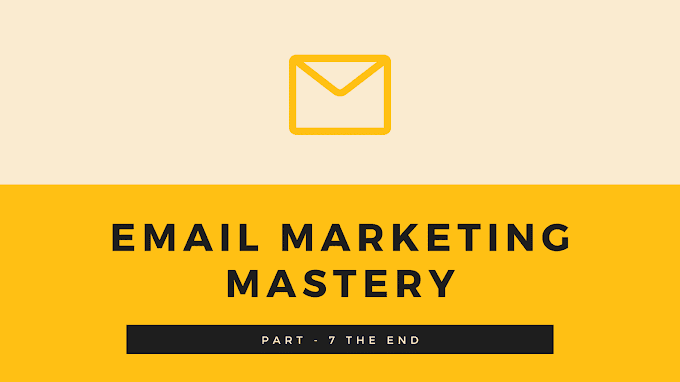 EMAIL MARKETING MASTERY PART - 7