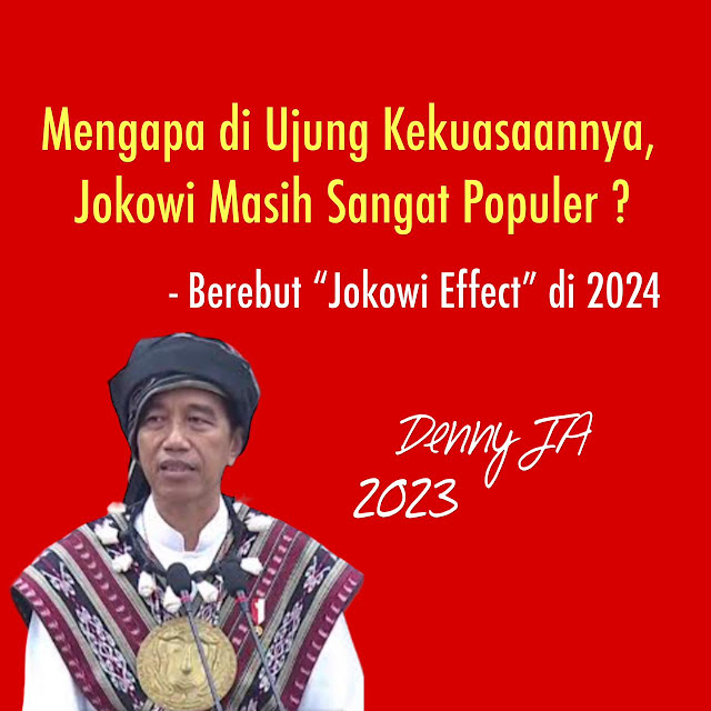 Mengapa di Ujung Kekuasaannya, Jokowi Masih Sangat Populer? - Berebut “Jokowi Effect” di Pilpres 2024