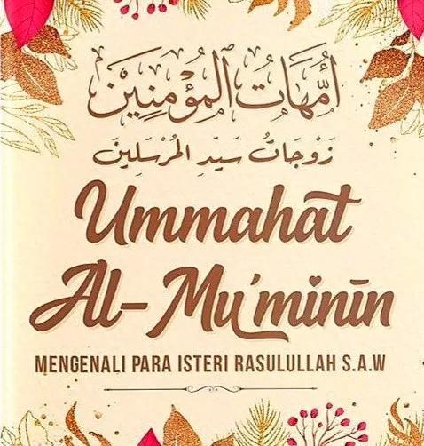 Mengenal Para Ummahatul Mukminin, Istri-Istri Rasulullah SAW