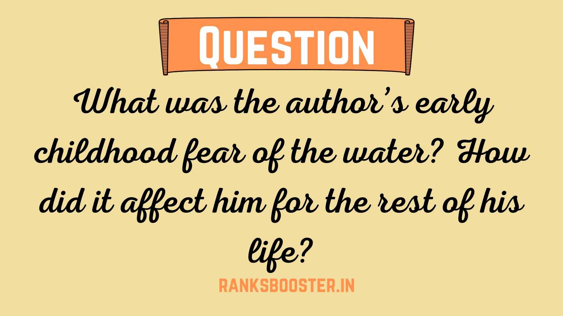 What was the author’s early childhood fear of the water? How did it affect him for the rest of his life?