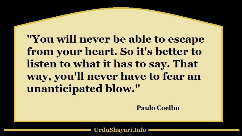 paulo coelho alchemist quotes - you will never be able to escape from your heart