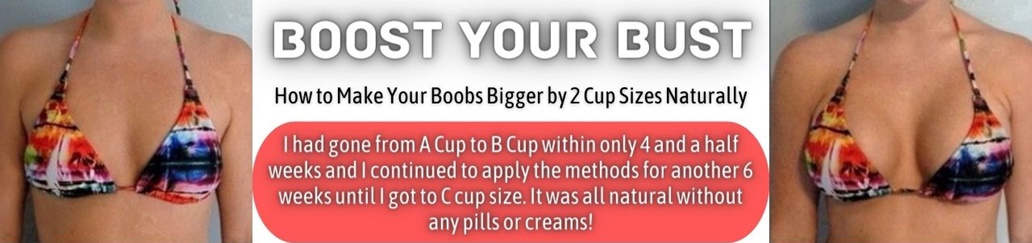 How to Make Your Boobs Bigger by 2 Cup Sizes Naturally