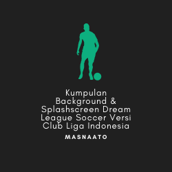 Kumpulan Background & Splashscreen Dream League Soccer Versi Club Liga Indonesia