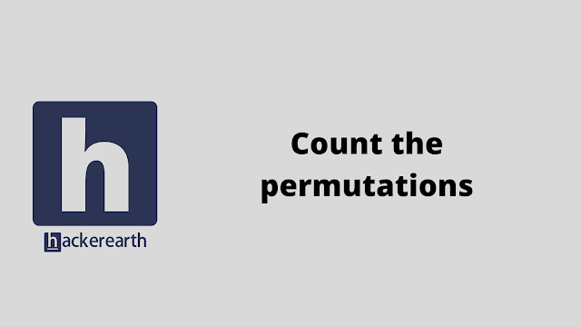 HackerEarth Count the permutations problem solution