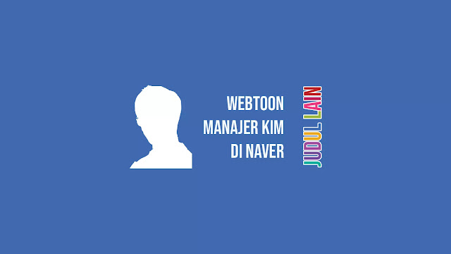 Link Webtoon Manajer Kim di Naver