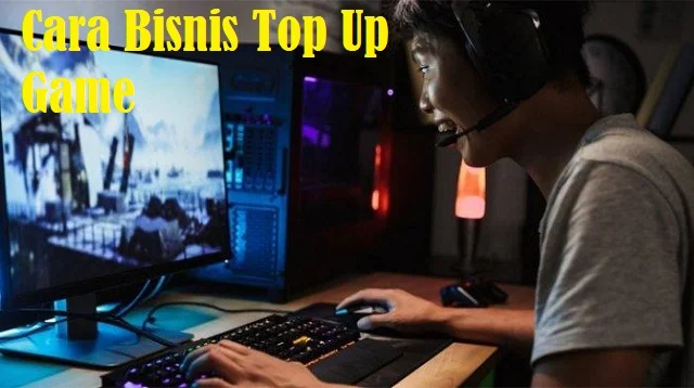 Cara Bisnis Top Up Game