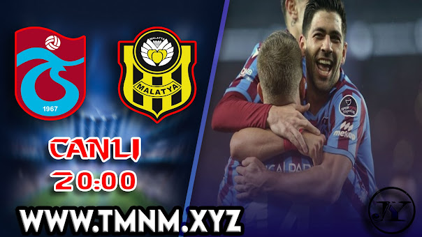 Trabzonspor – Yeni Malatyaspor maçı canlı izle