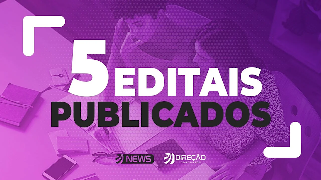 Concurso público: 5 editais publicados nesta terça-feira (19/4)