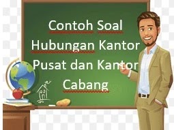 Contoh Soal Hubungan Kantor Pusat dan Kantor Cabang