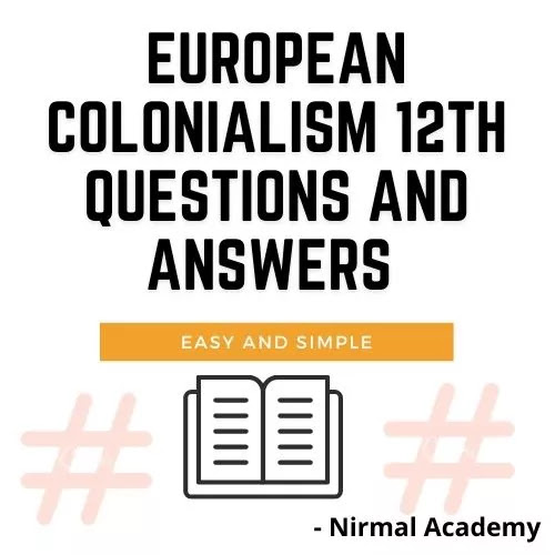 European Colonialism Questions and Answers | 12th history chapter 2