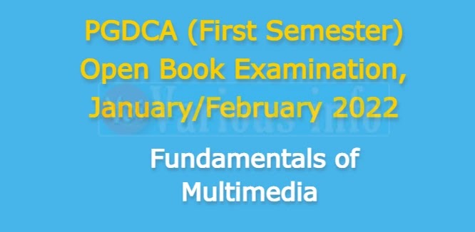 Fundamentals of Multimedia PGDCA (First Semester) Open Book Examination, January/February 2022