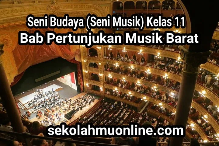 Rangkuman Seni Budaya (Seni Musik) Kelas XI Bab Pertunjukan Musik Barat ~ sekolahmuonline.com