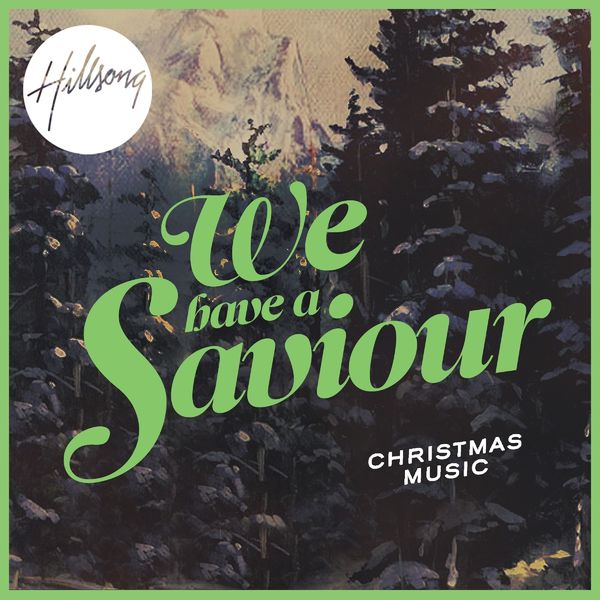 Hillsong Worship – We Have a Saviour 2012