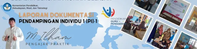 LAPORAN DAN DOKUMENTASI PENDAMPINGAN INDIVIDU 1 PENDIDIKAN GURU PENGGERAK ANGKATAN 4 POLEWALI MANDAR