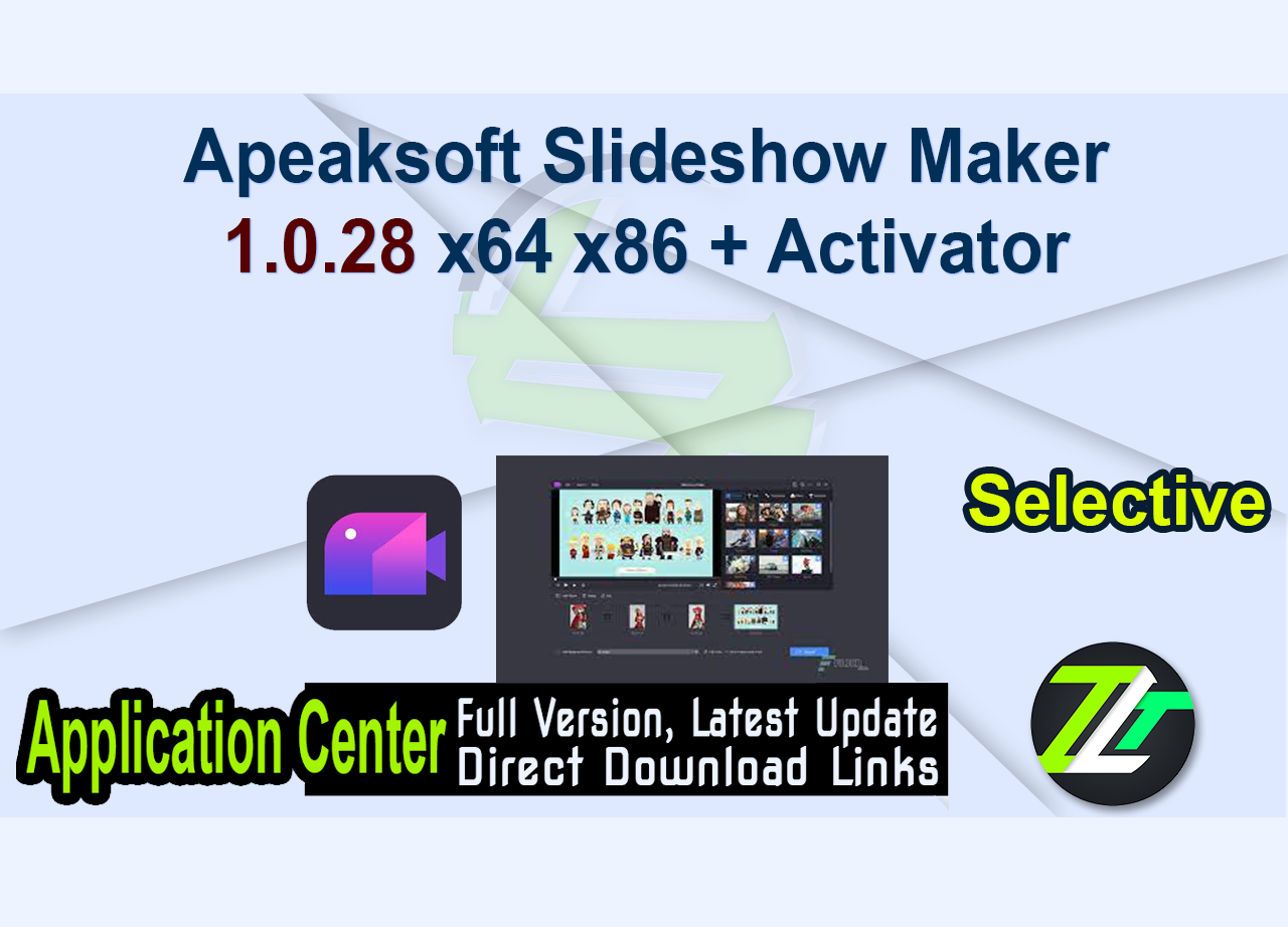 Apeaksoft Slideshow Maker 1.0.28 x64 x86 + Activator