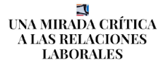 Una mirada critica a las relaciones laborables