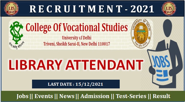  Recruitment For Library Attendant Post at College of Vocational Studies, New Delhi, Last Date - 15/12/21