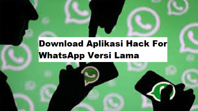 Download Aplikasi Hack For WhatsApp Versi Lama