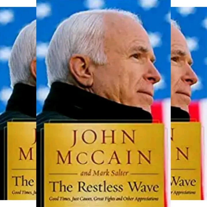 John McCain's Book Overview - The Restless Wave: Good Times, Just Causes, Great Fights, and Other Appreciations..