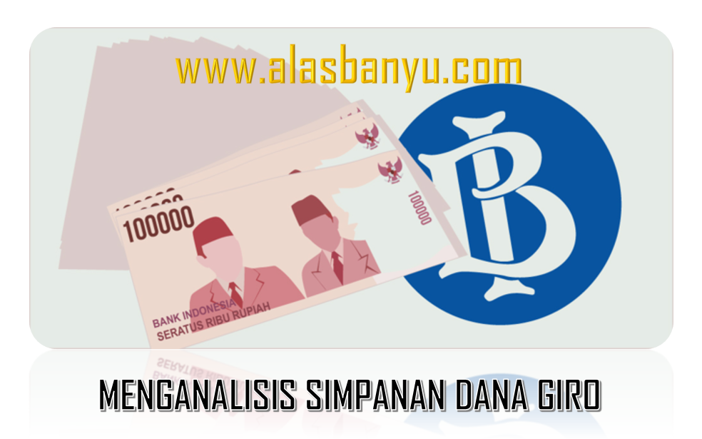 Menganalisis Simpanan Dana Giro Demand Deposit Alas Banyu