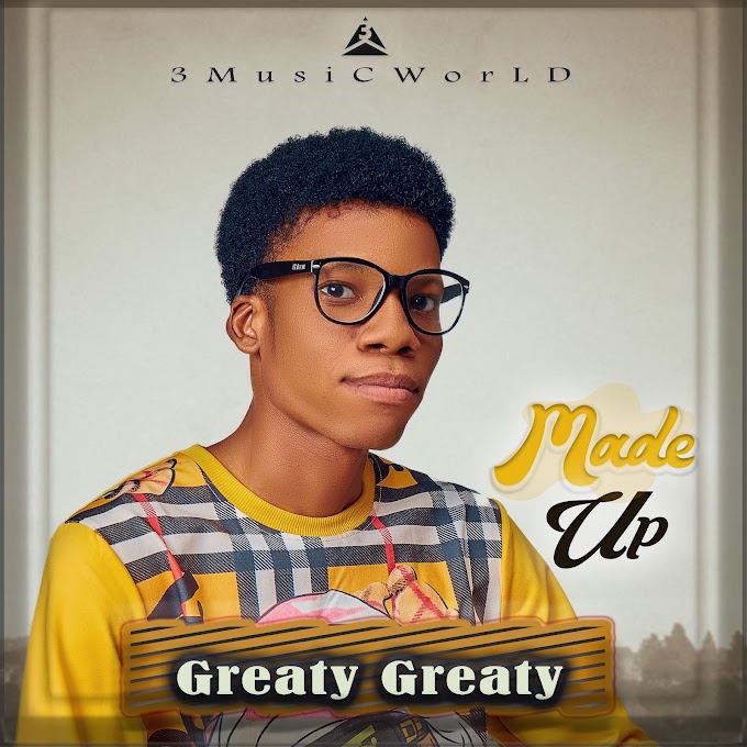 Music: Greaty Greaty – Made Up | @3MusicWorld