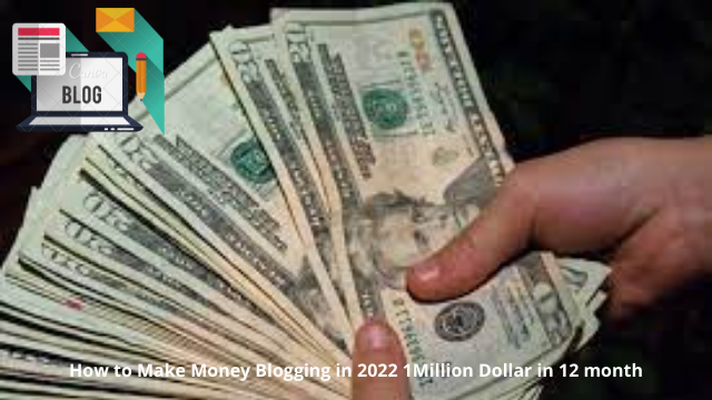 How to Make Money Blogging in 2022 1Million Dollar in 12 month