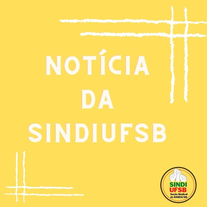  SINDIUFSB PARTICIPA DA ORGANIZAÇÃO DO PROCESSO DE CONSULTA À REITORIA DA UFSB (GESTÃO 2022-2026)