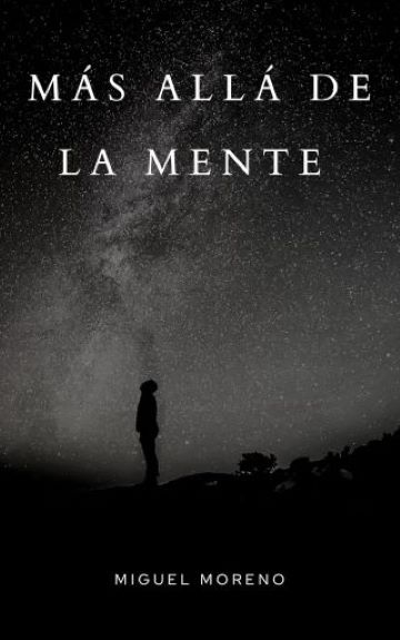 Novela «Más Allá de la Mente» Autor: Miguel Ángel Moreno Villarroel