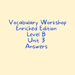 Vocabulary Workshop Level B Unit 3 Answers