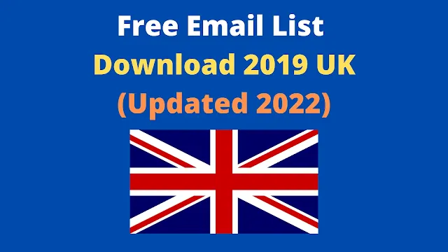 Free Email List Download 2019 UK(Updated 2022)