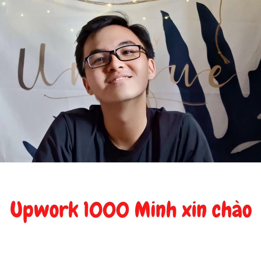 Chia Sẻ Khóa Học Upwork 1000 Minh xin chào  -  Cách Kiếm $1000 Đầu Tiên Trên Upwork Sau 2 Giờ Của Minhxinchao