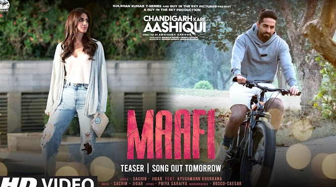 MAAFI LYRICS – Chandigarh Kare Aashiqui | Ayushmann Khurrana - hindilyricshubs