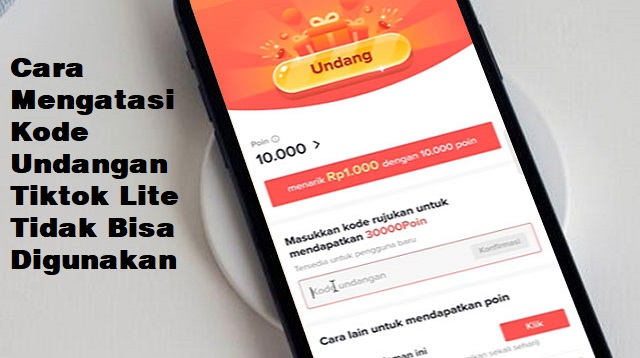 Cara Mengatasi Kode Undangan Tiktok Lite Tidak Bisa Digunakan