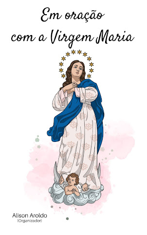 LIVRO PUBLICADO: EM ORAÇÃO COM A VIRGEM MARIA