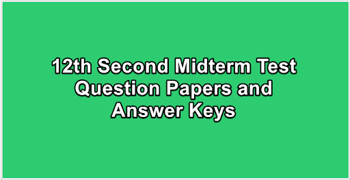 12th Second Midterm Test Question Papers and Answer Keys