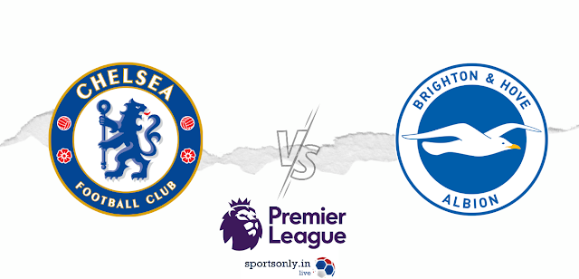 EPL: Chelsea Vs Brighton, Preview and Line-up 