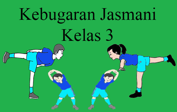 Soal Dan Kunci Jawaban PJOK Kelas 3 Semester 1 Tentang Kebugaran Jasmani