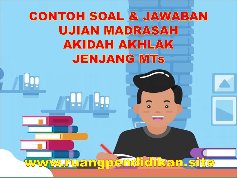 Soal Dan Jawaban UM Akidah Akhlak MTs