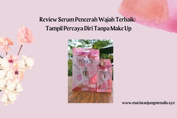 Review Serum Pencerah Wajah Terbaik