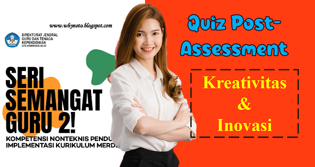 Jawaban Kuis Post-Assessment Program Semangat Guru 2 Kreativitas & Inovasi