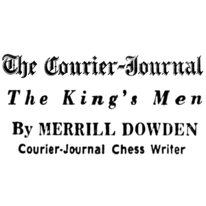 Chess Column: The King's Men by Merrill Dowden, The Courier-Journal, Louisville, Kentucky